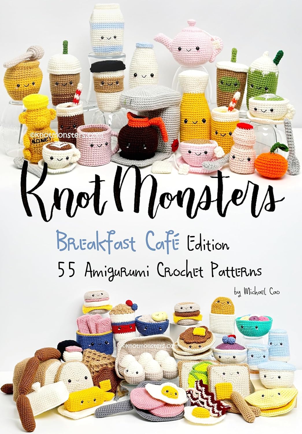 Knotmonsters: Breakfast Cafe Edition: 55 Amigurumi Crochet Patterns      Kindle Edition