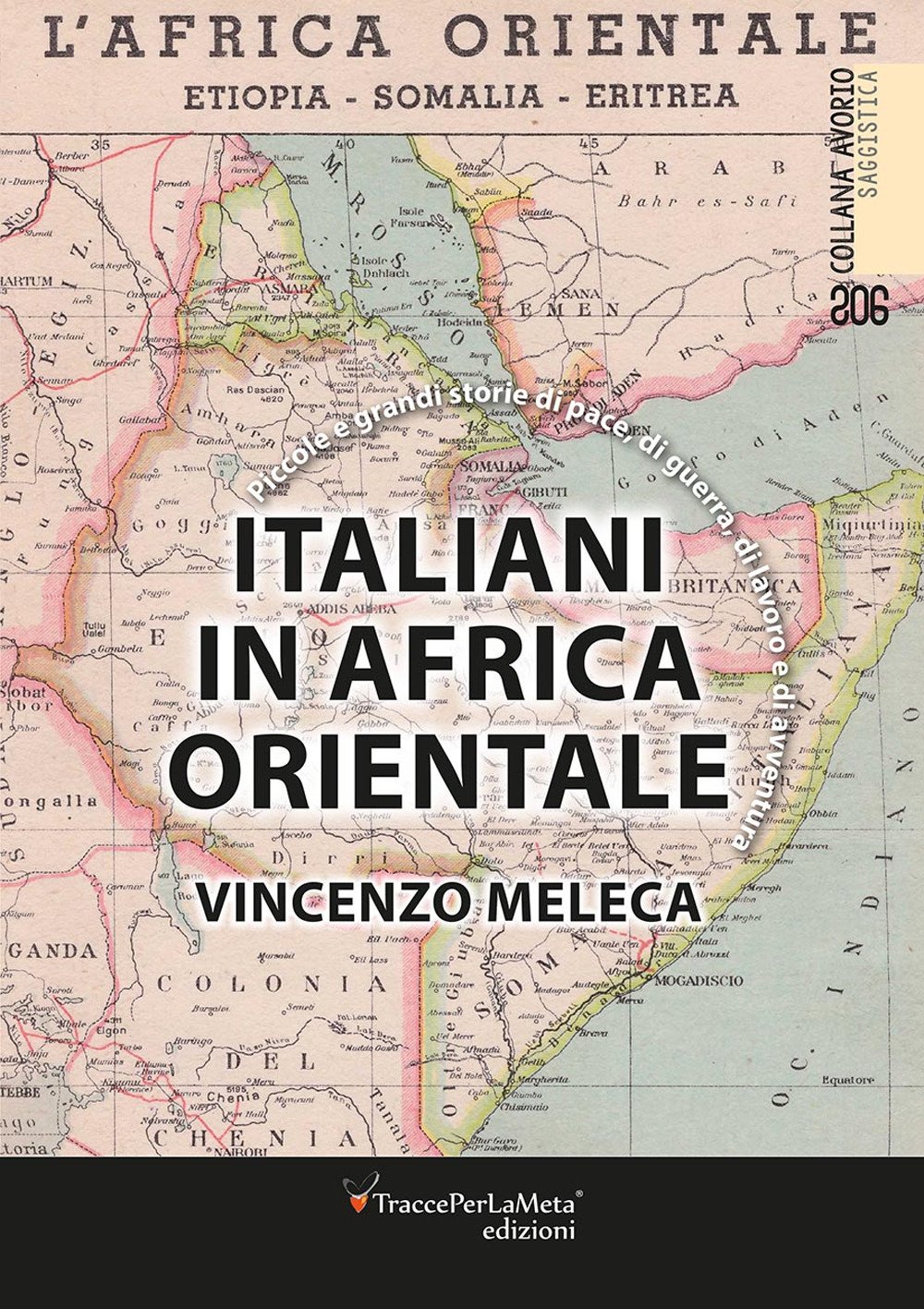 Italiani In Africa Orientale. Piccole E Grandi Storie Di Pace, Di Guerra, Di Lavoro E D’Avventura. Nuova Ediz. - 4