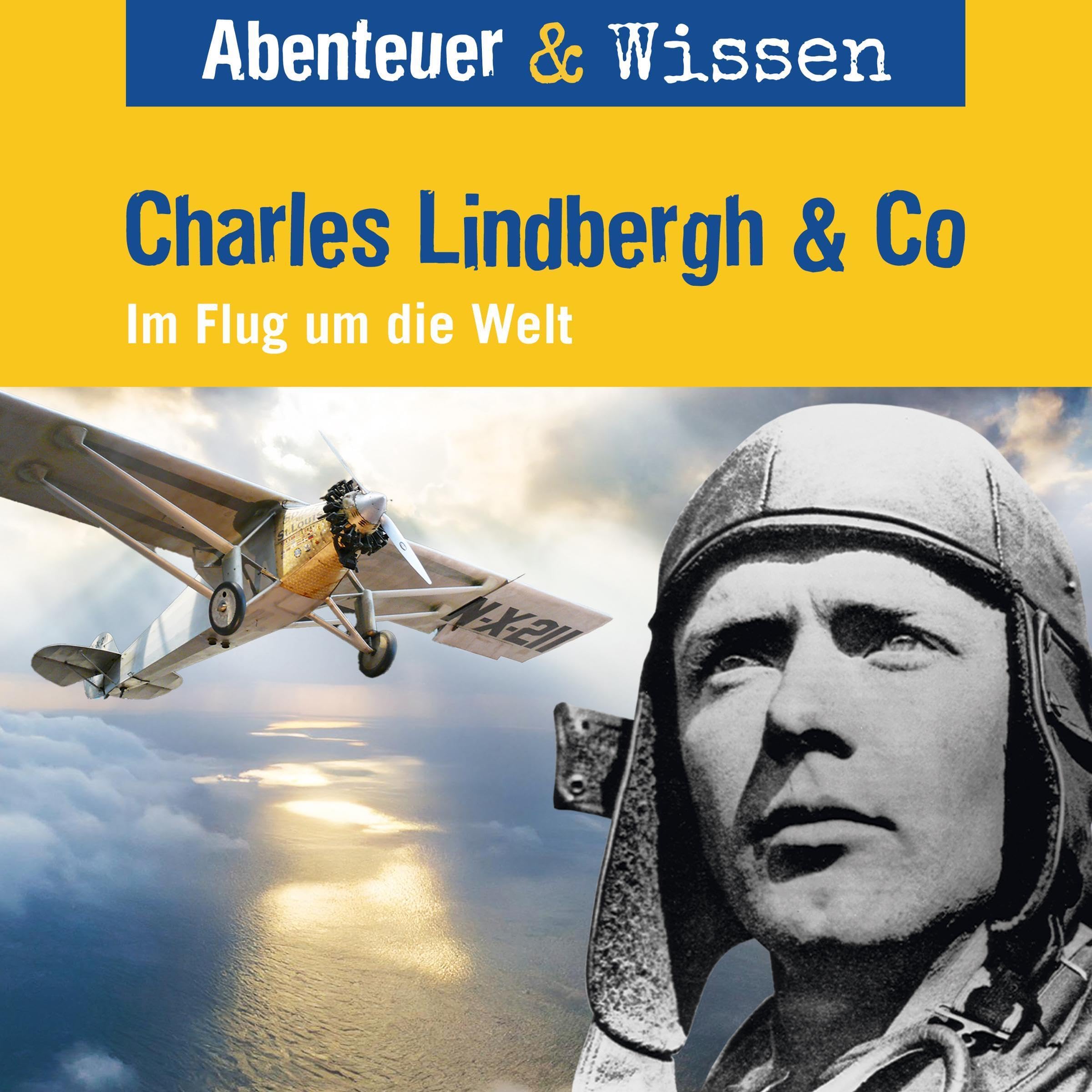 Charles Lindbergh & Co - Im Flug um die Welt