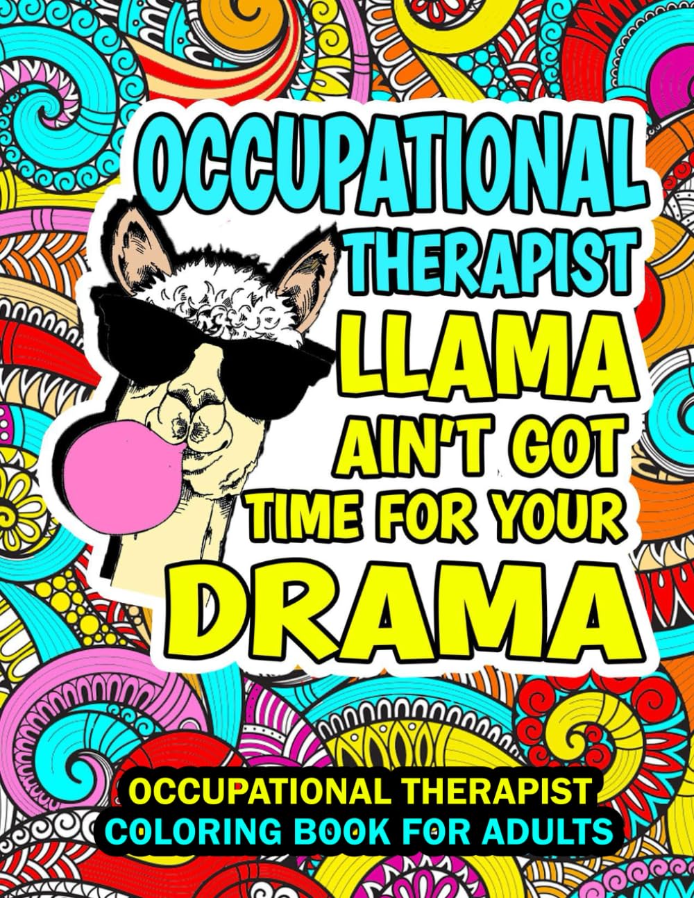 Occupational Therapy Coloring book for adults: OT Life Funny, Relatable and Humorous quotes and jokes coloring book - Appreciation gift for Occupational therapists Men and Women