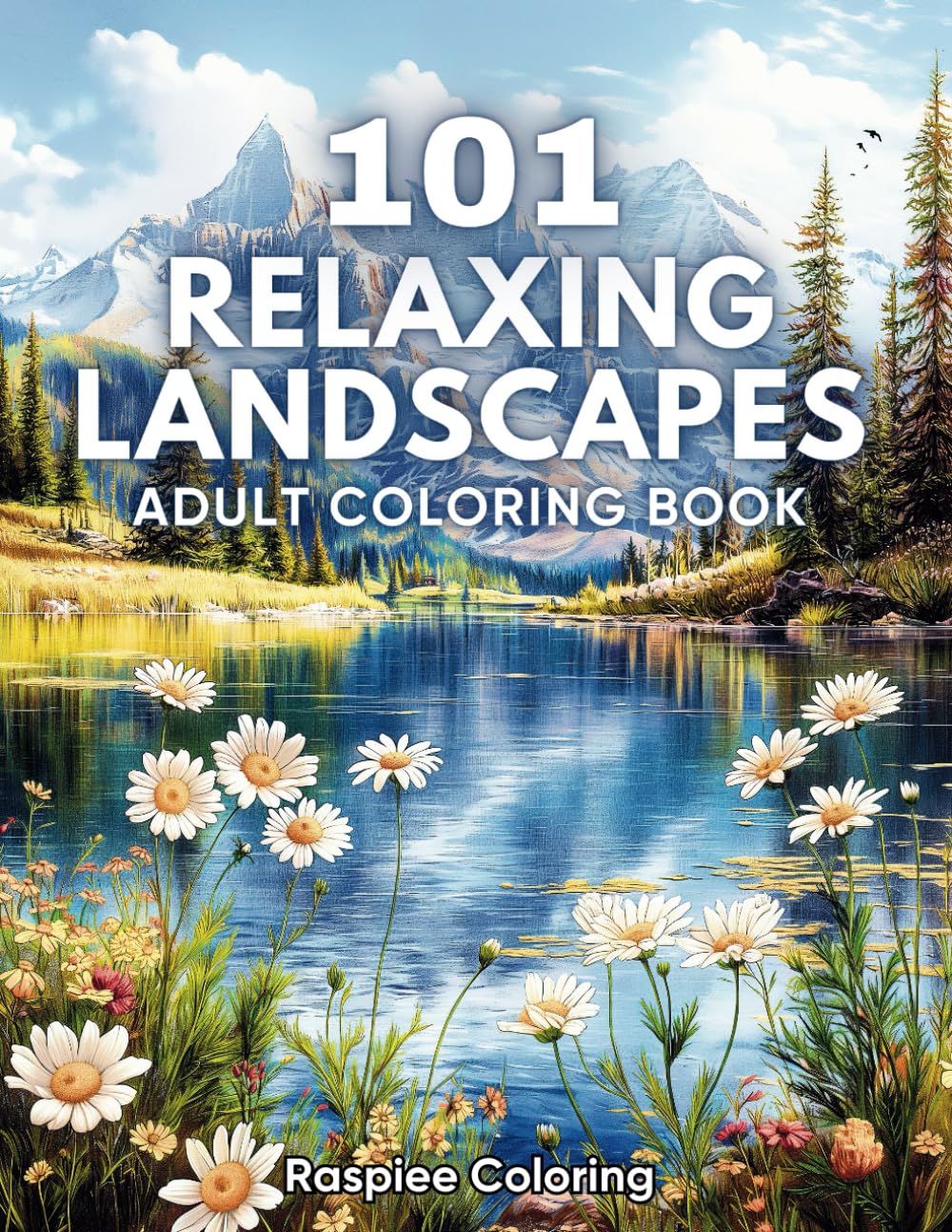 Relaxing Landscape Adult Coloring Book:: 101 Scenic Designs Featuring Mountains, Countrysides, Oases, Beaches, Meadows, Jungles, Gardens and More for Stress Relief and Relaxation