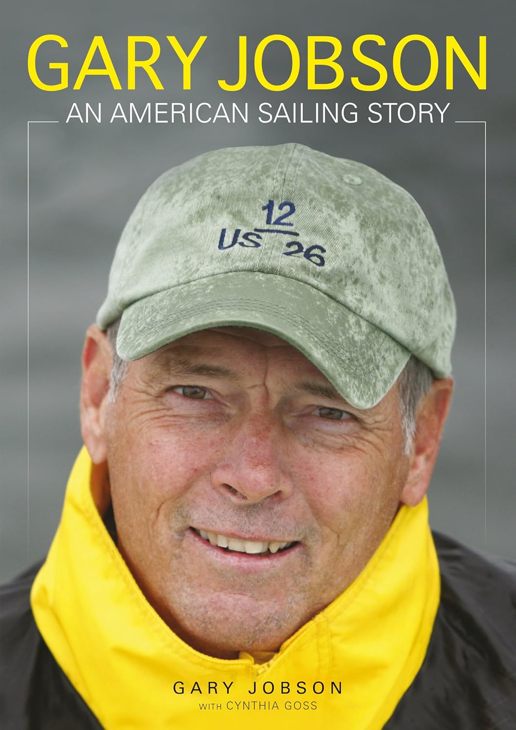 Gary Jobson An American Sailing Story Jobson, Gary, Goss, Cynthia