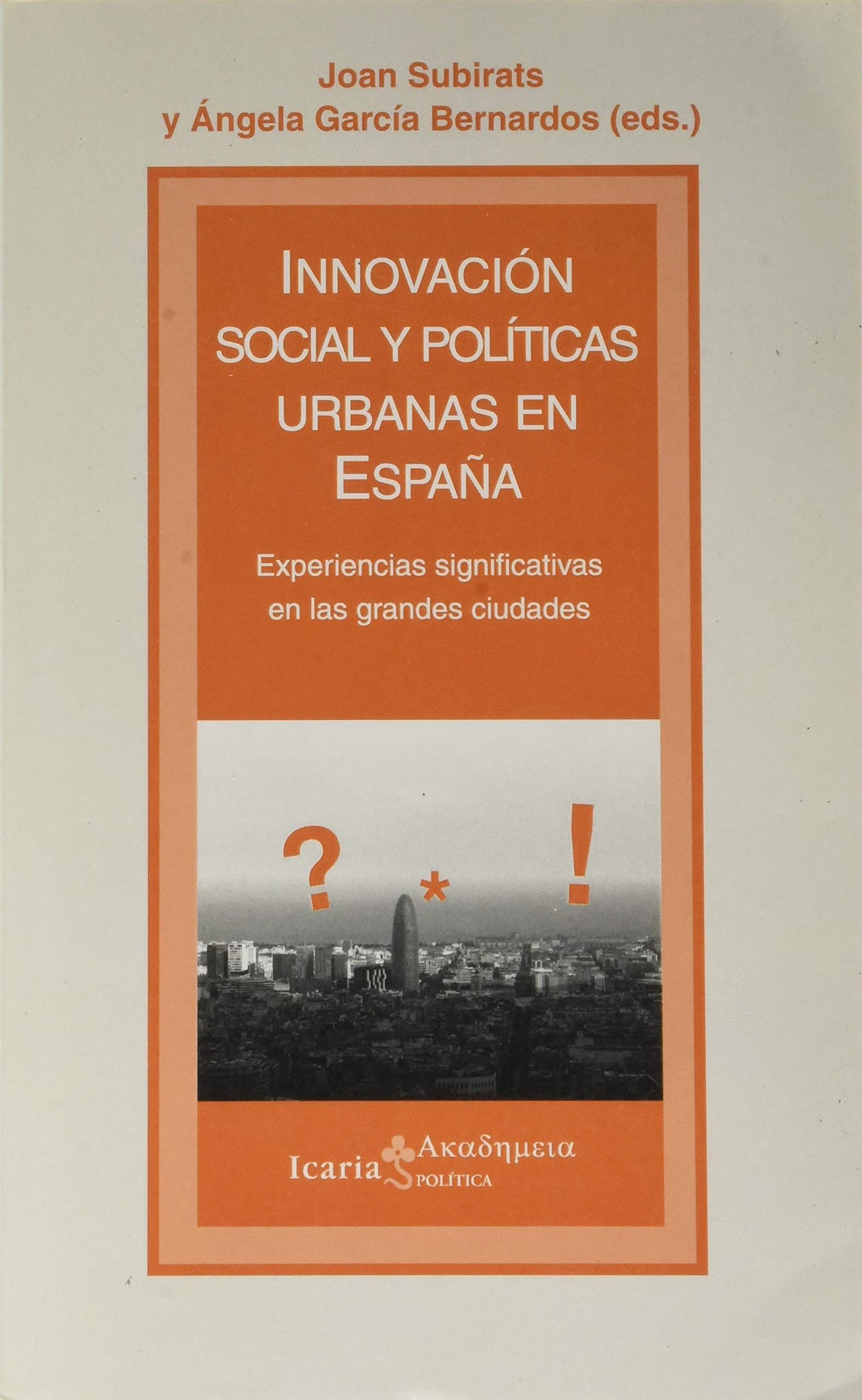 INNOVACIÓN SOCIAL Y POLÍTICAS URBANAS EN ESPAÑA: Experiencias significativas en las grandes ciudades (Akademeia)