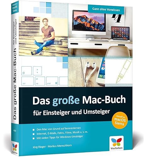 Das große Mac-Buch für Einsteiger und Umsteiger: aktuell zu macOS Sierra. Internet, Multimedia, Fotos, Siri, Videotelefonie u. v. m. Kein Vorwissen nötig!