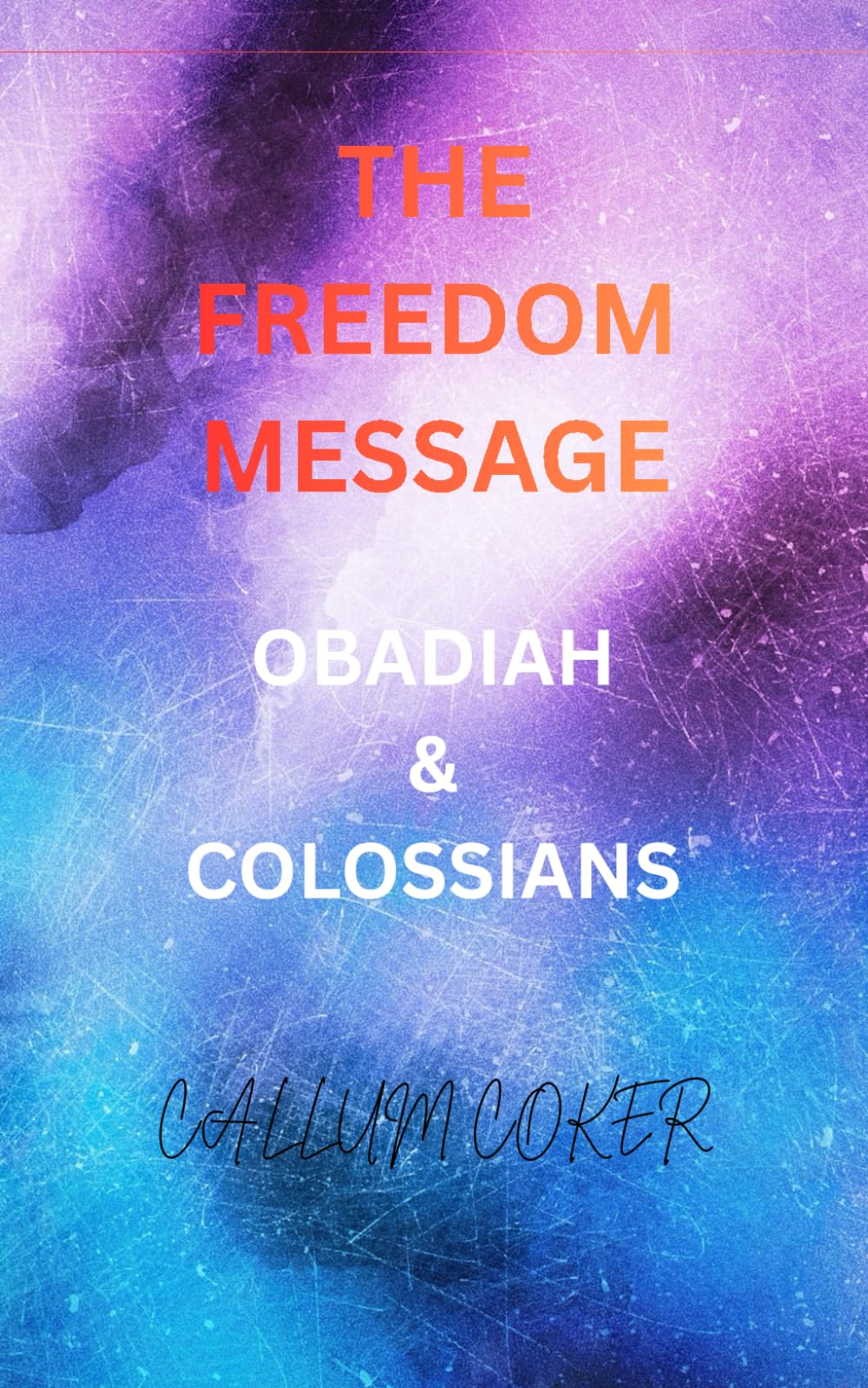 THE FREEDOM MESSAGE: OBADIAH & COLOSSIANS