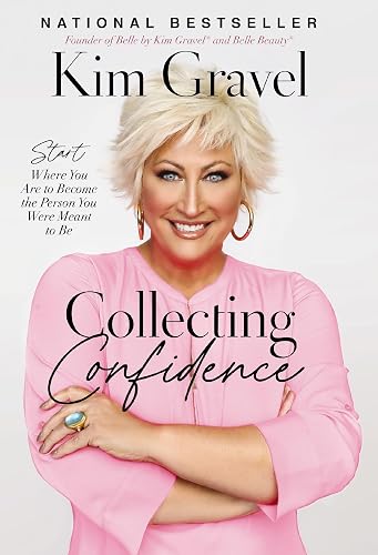 Collecting Confidence: Start Where You Are to Become the Person You Were Meant to Be