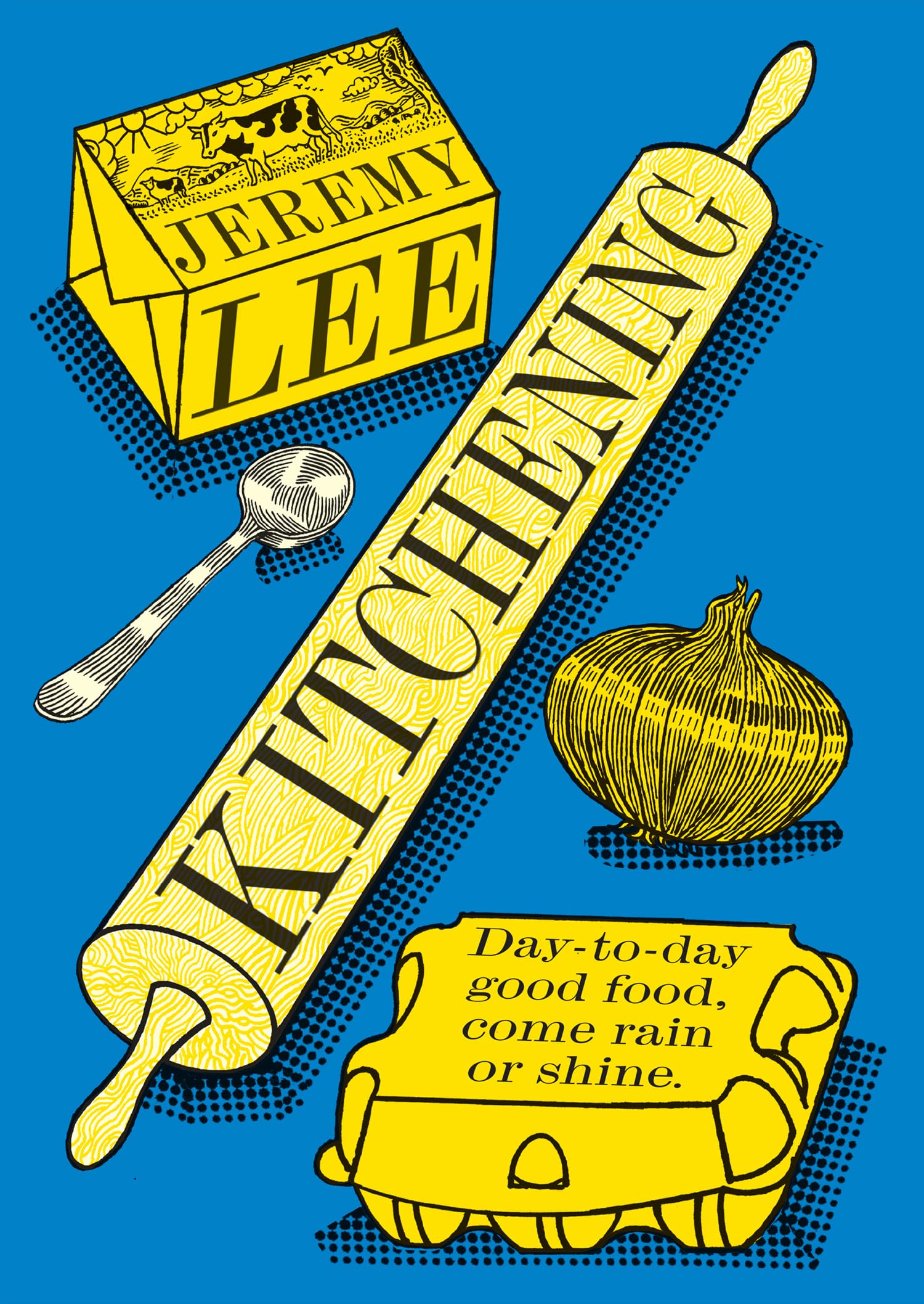 Kitchening: Day-to-Day Good Food, Come Rain or Shine