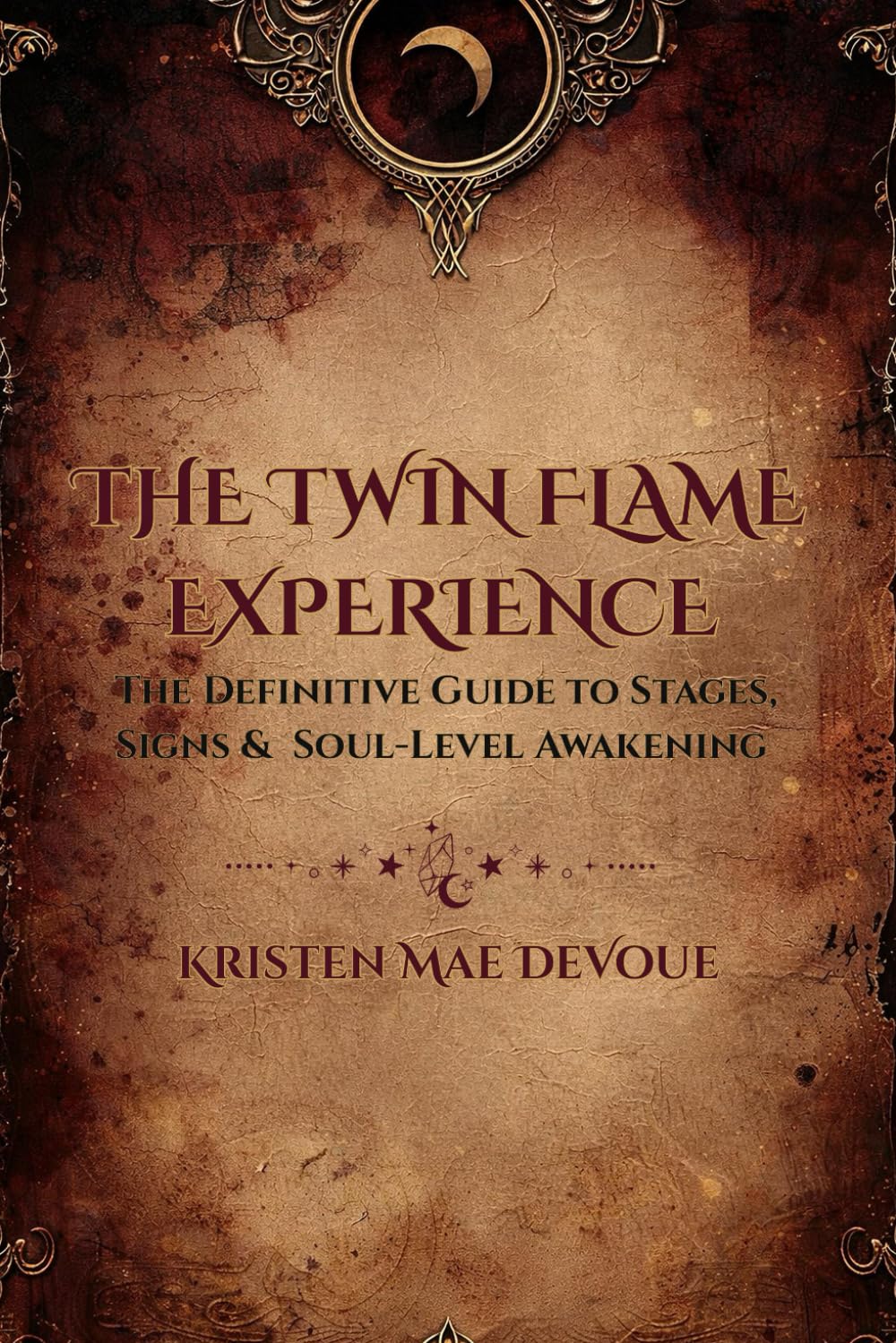 The Twin Flame Experience: The Definitive Guide to Stages, Signs & Soul Level Awakening