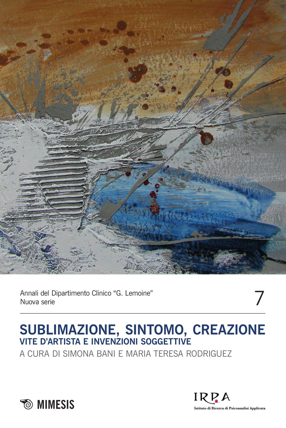 Sublimazione, Sintomo, Creazione. Vite D'artista E Invenzioni Soggettive: 7 - 4