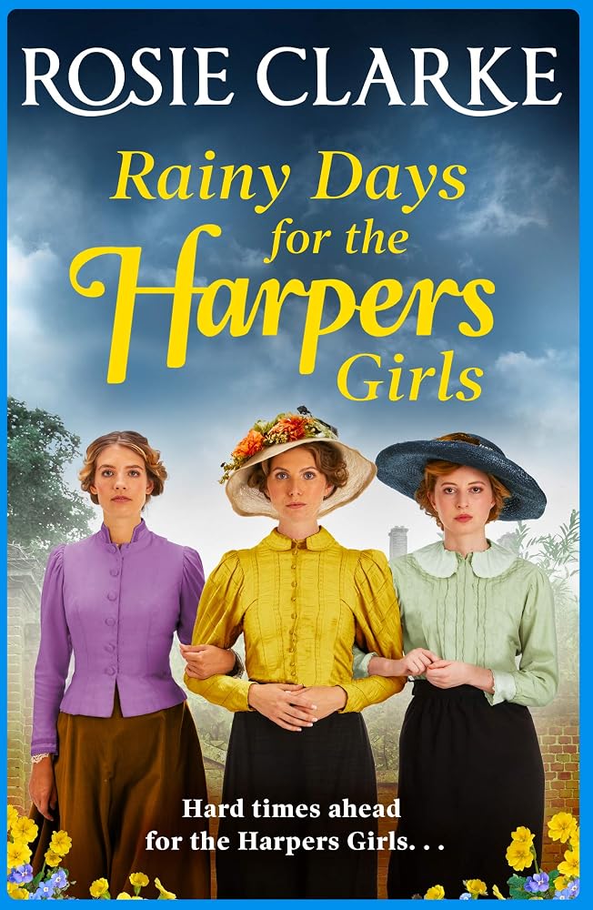 Rainy Days for the Harpers Girls: A heartbreaking historical saga from bestseller Rosie Clarke (Welcome To Harpers Emporium, 3)