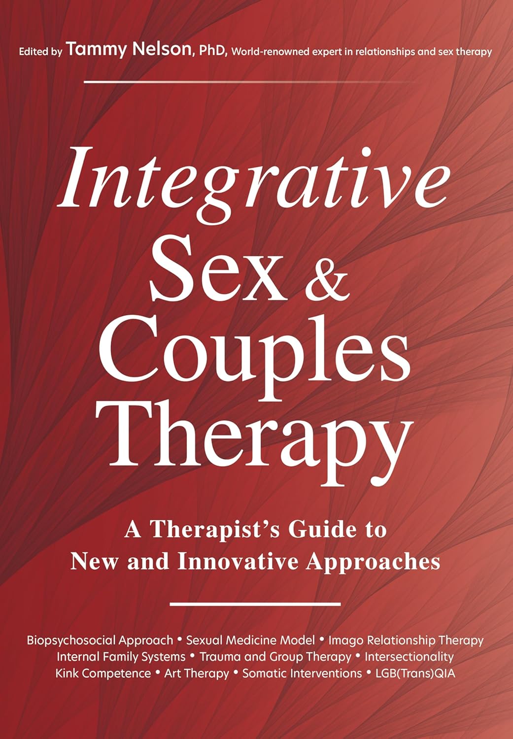 Integrative Sex & Couples Therapy: A Therapist's Guide to New and Innovative Approaches