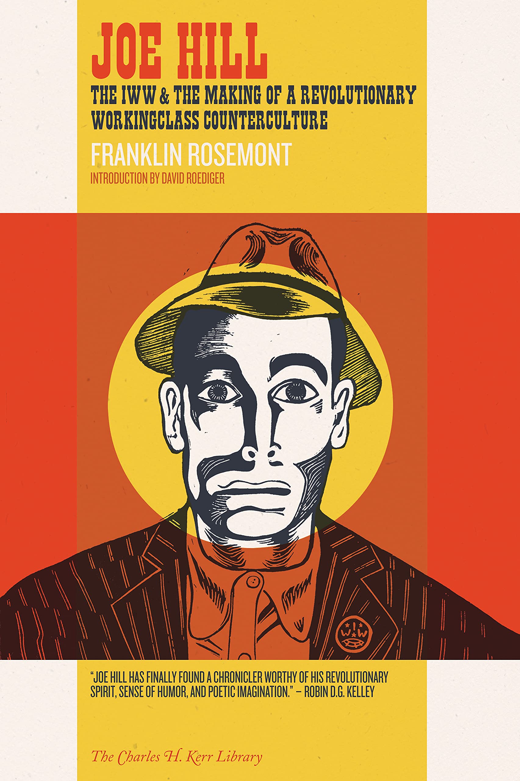 Joe Hill: The IWW & the Making of a by Franklin Rosemont PAPERBACK 9781629631196