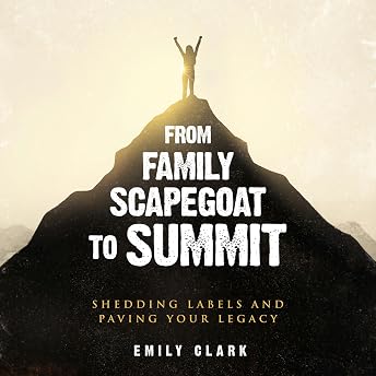 From Family Scapegoat to Summit Audiobook by Emily Clark episode artwork