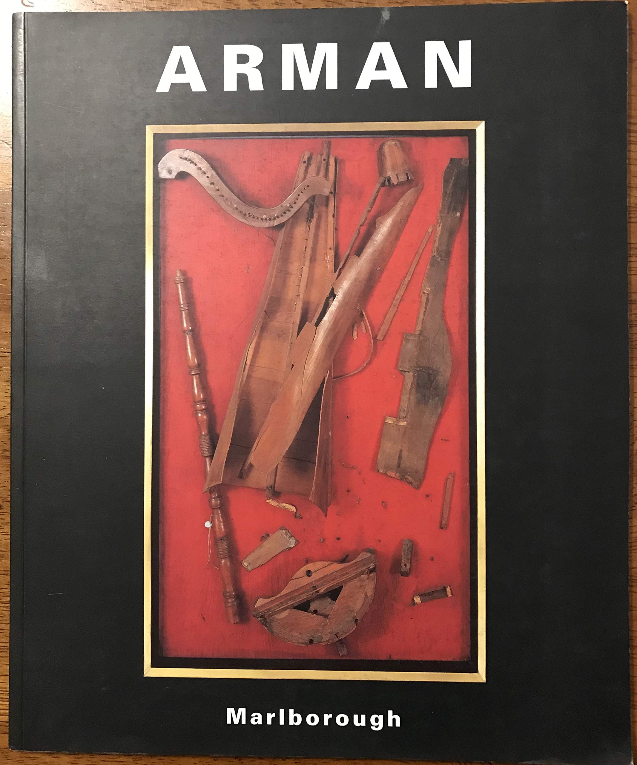 Arman : A Survey: 1954 - 2002