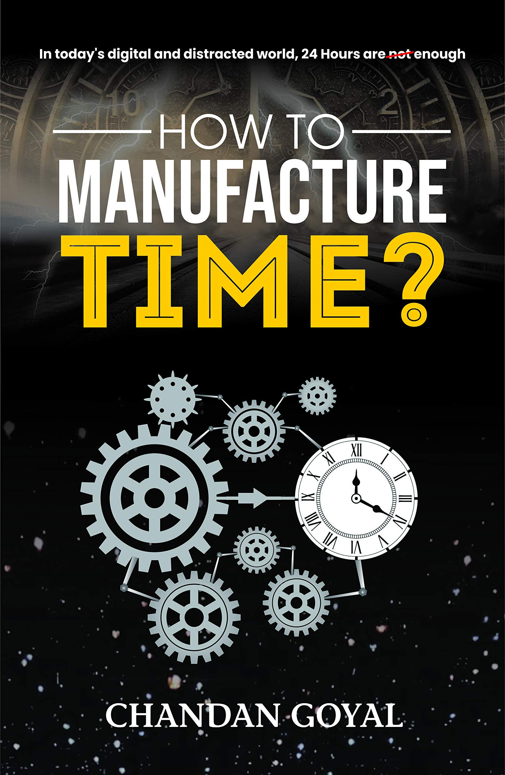 Chandan GoyalHow to Manufacture Time?