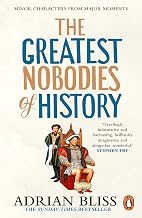 The Greatest Nobodies of History: The hilarious Sunday Times bestselling history book from the TikTok sensation