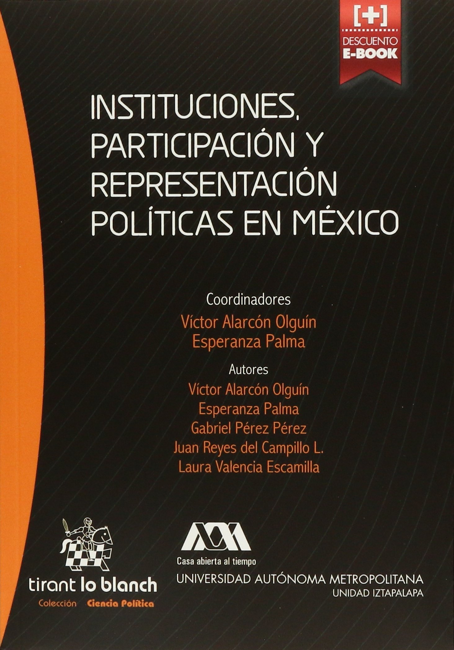 Instituciones, participación y representación políticas en México (Serie Ciencia Política -México-)