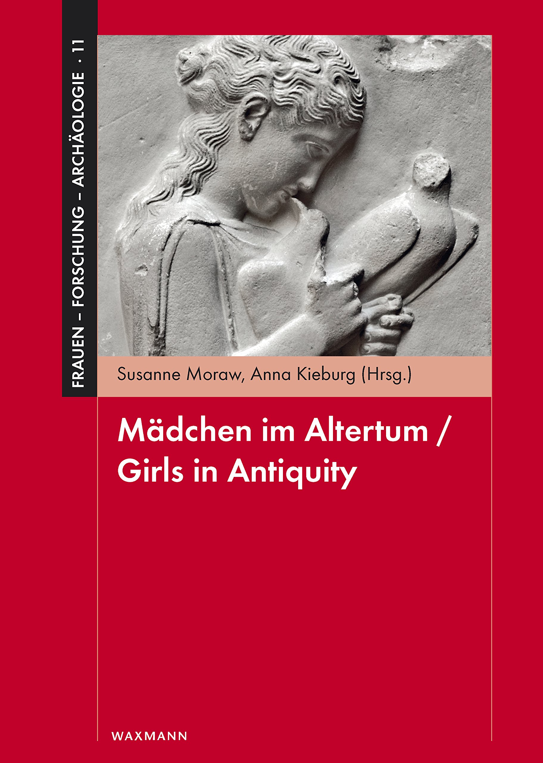 Mädchen im Altertum / Girls in Antiquity (Frauen - Forschung - Archäologie)