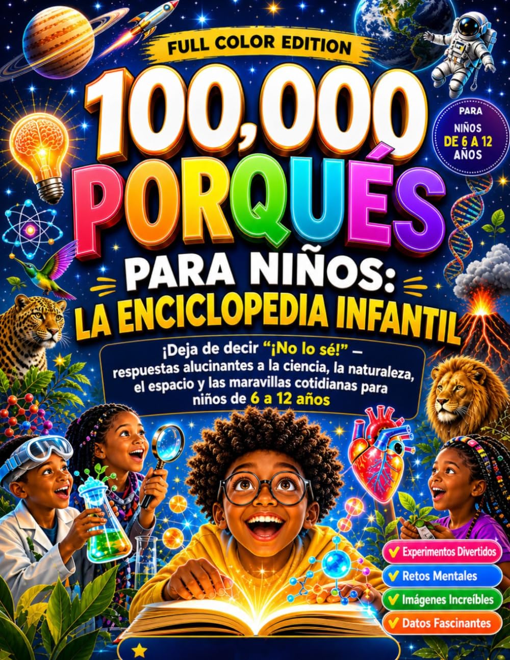 100.000 Porqués Para Niños: La Enciclopedia Infantil: ¡Deja de decir "¡No lo sé!" — respuestas alucinantes a la ciencia, la naturaleza, el espacio y ... niños de 6 a 12 años (edición en español)