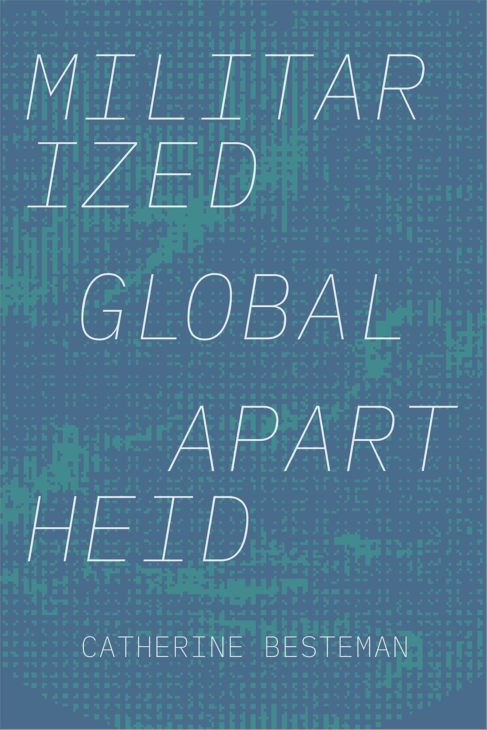 Militarized Global Apartheid by Catherine Besteman PAPERBACK 9781478011507