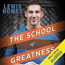 The School of Greatness: A Real-World Guide to Living Bigger, Loving Deeper, and Leaving a Legacy