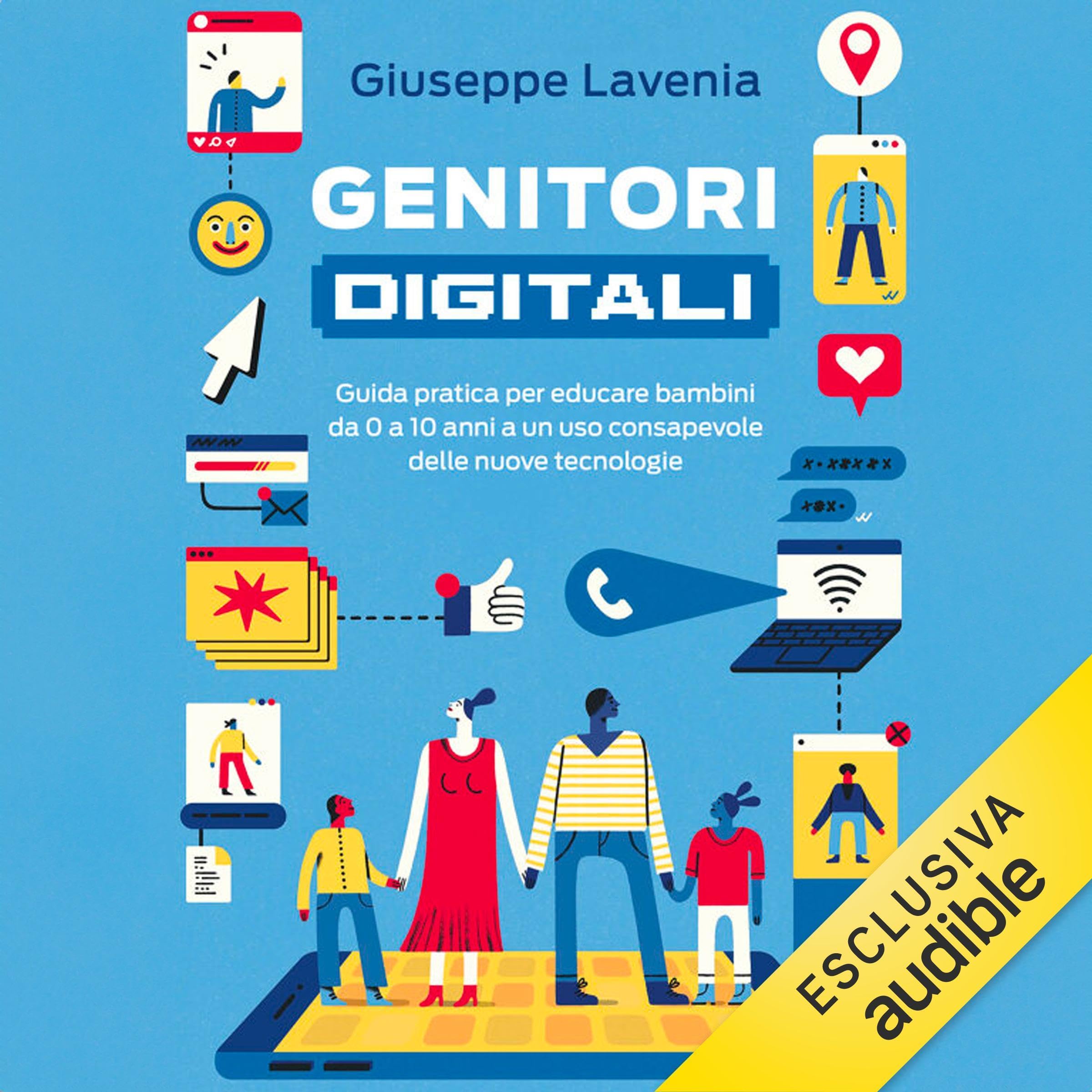 Genitori digitali: Guida pratica per educare bambini da 0 a 10 anni a un uso consapevole delle nuove tecnologie