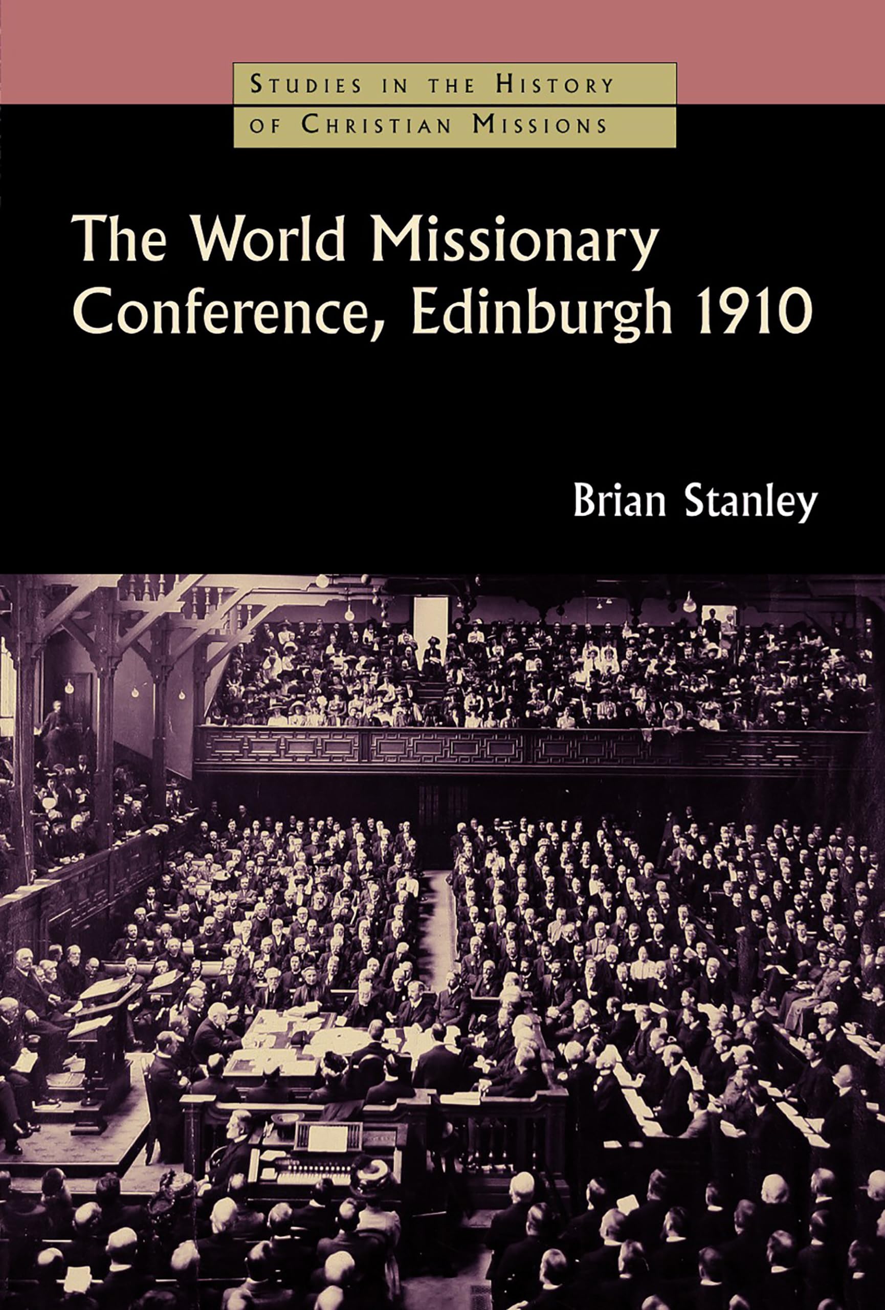 The World Missionary Conference, Edinburgh 1910 (Studies in the History of Christian Missions)