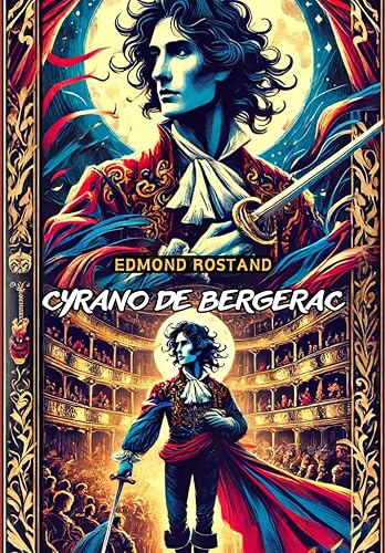 Cyrano de Bergerac: A Play In Five Acts