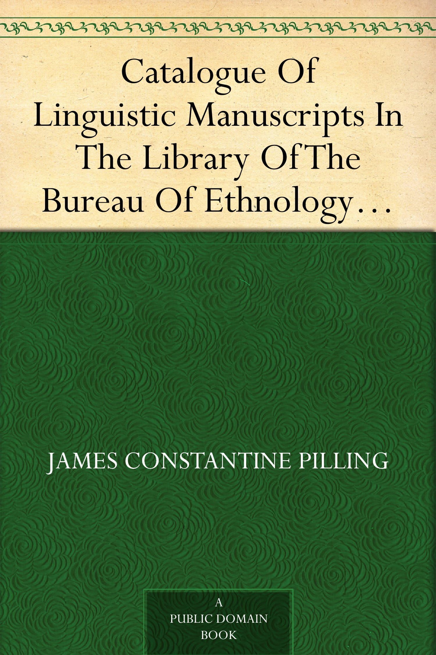 Catalogue Of Linguistic Manuscripts In The Library Of The Bureau Of Ethnology
