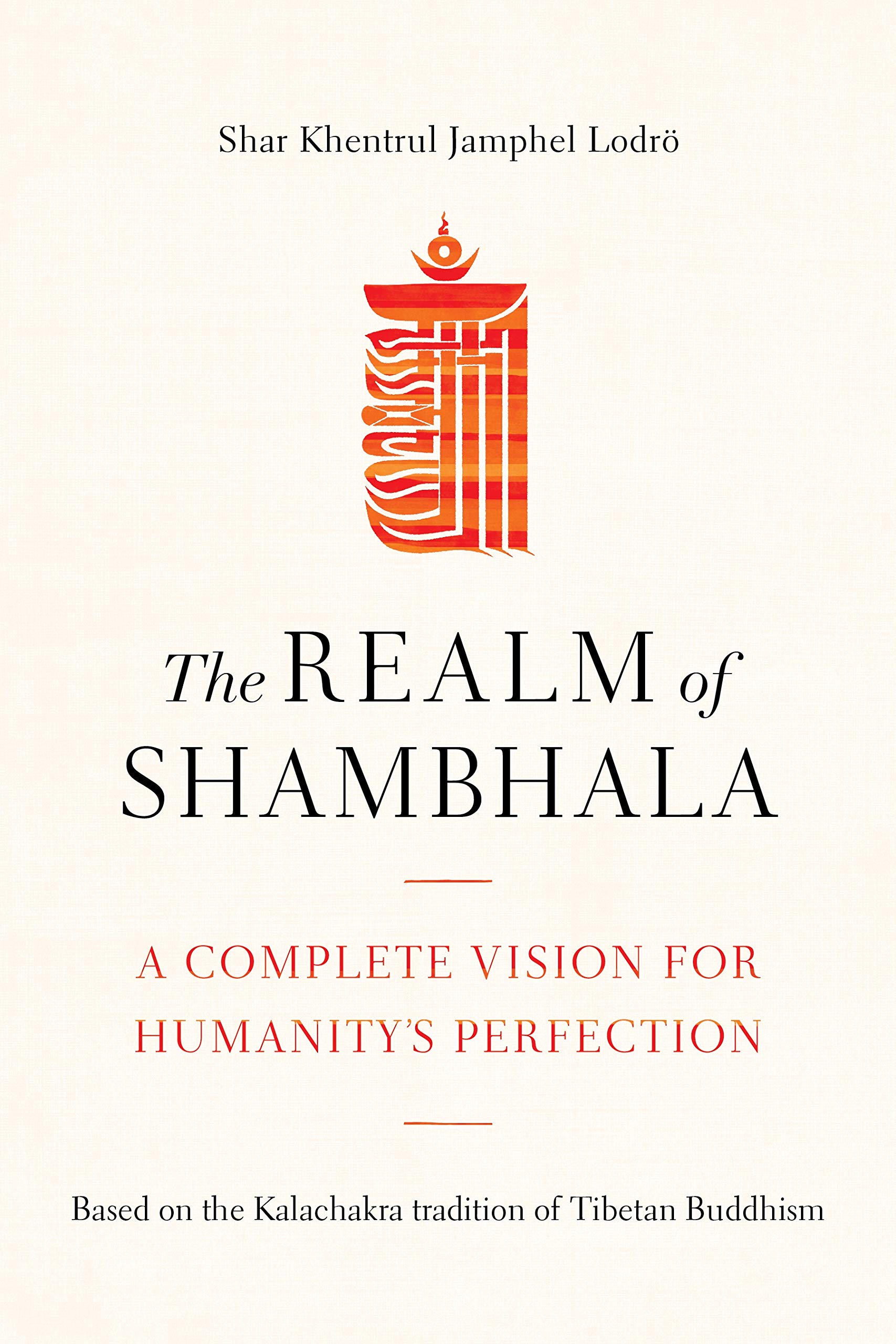 The Realm of Shambhala: A Complete Vision for Humanity's Perfection