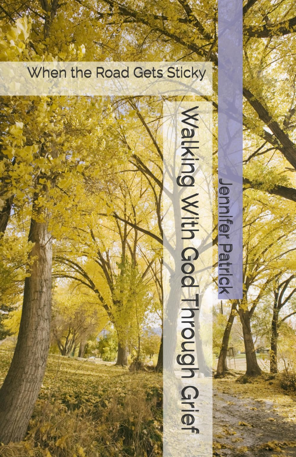 Walking With God Through Grief: When the Road Gets Sticky