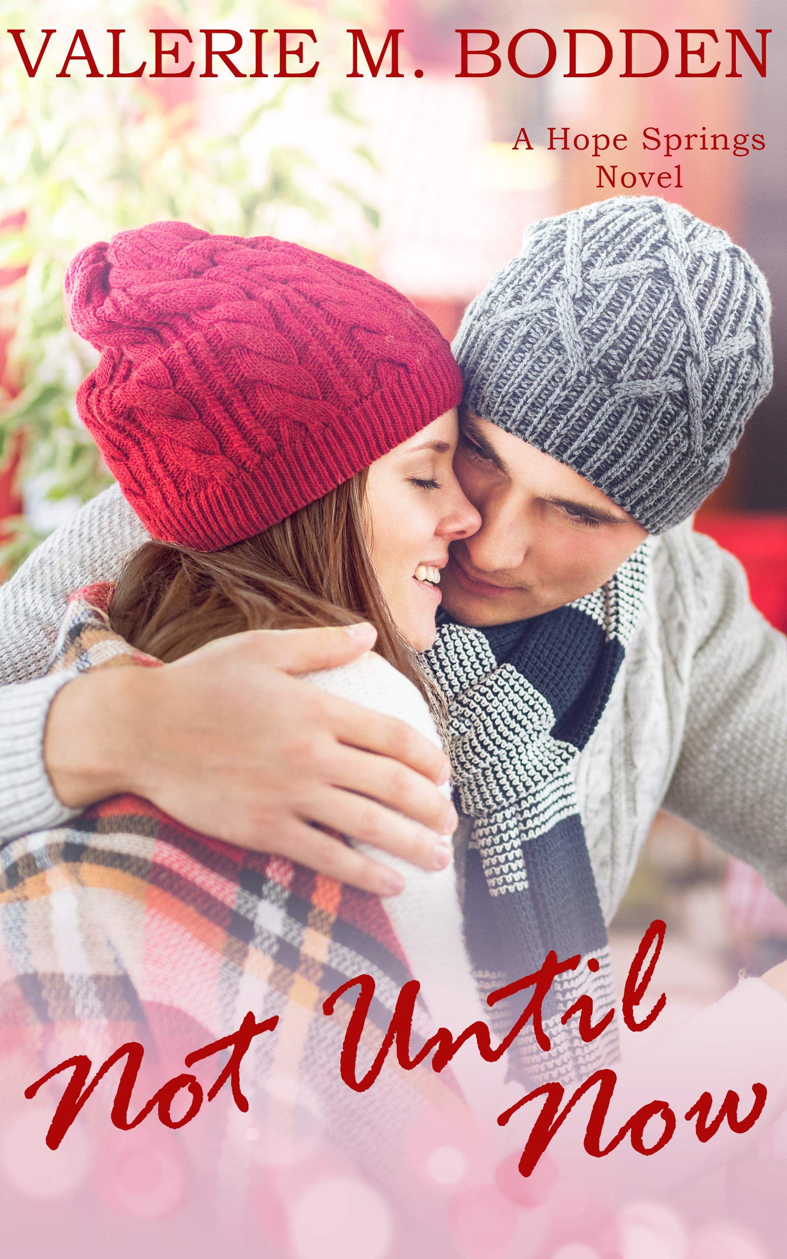 Not Until Now: A Christian Romance (Hope Springs Book 8)