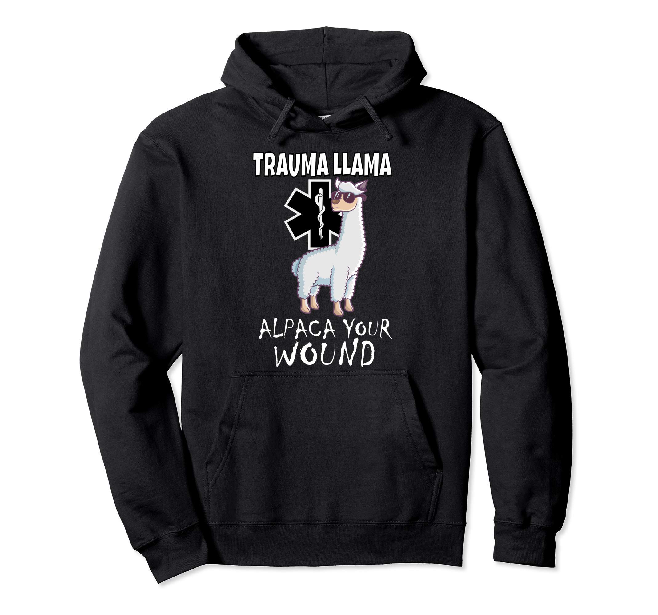 Alpaca your wound - Trauma Llama Nurse DesignsTrauma Llama EMT design Medic EMS Alpaca your wound Pullover Hoodie