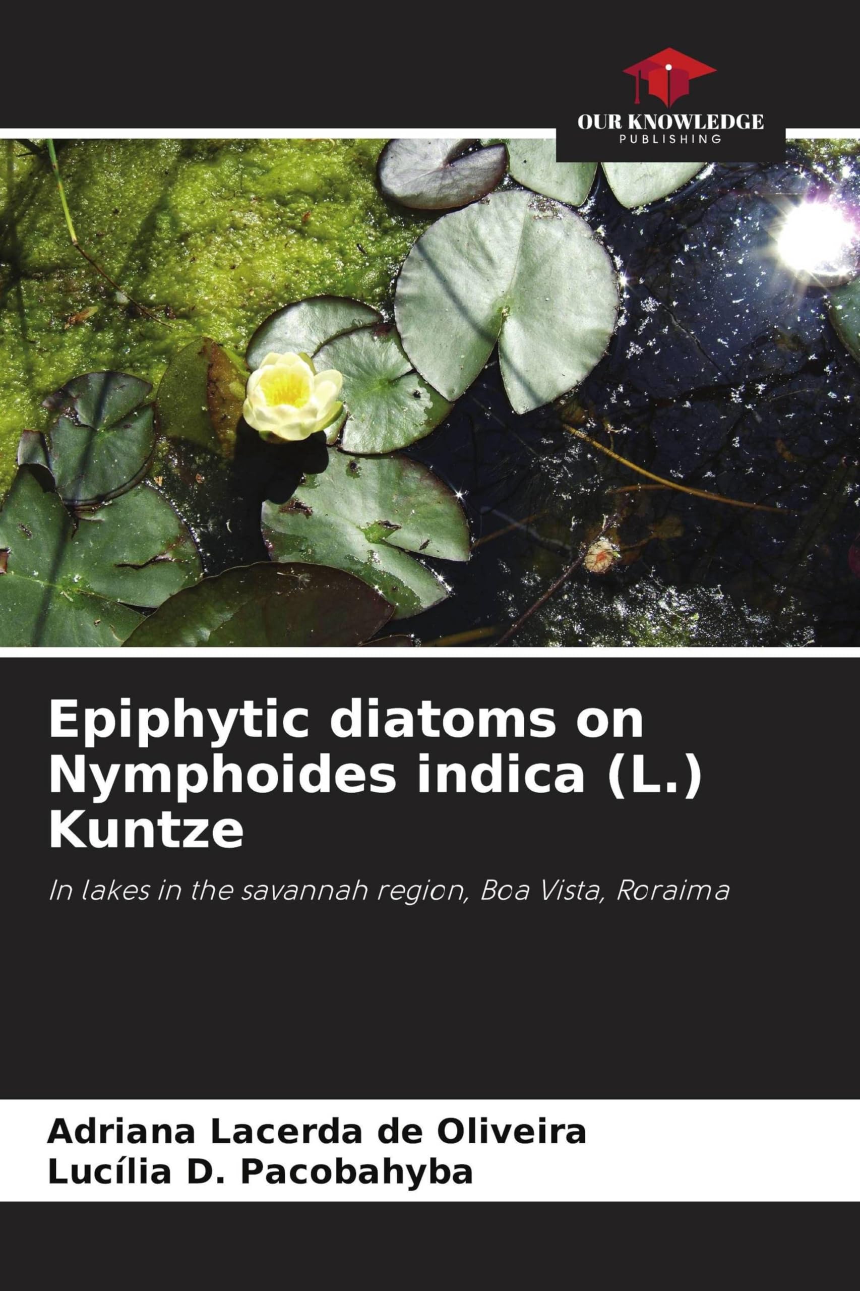Epiphytic diatoms on Nymphoides indica (L.) Kuntze: In lakes in the savannah region, Boa Vista, Roraima