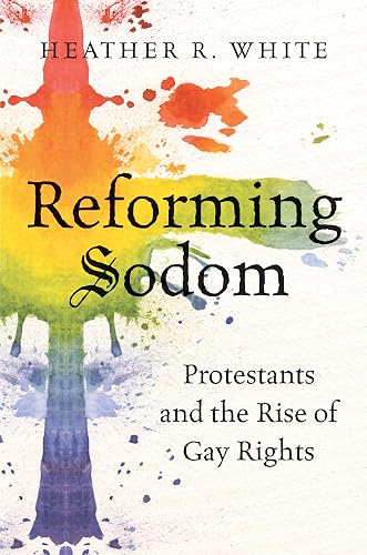 Reforming Sodom: Protestants and the Rise of Gay Rights