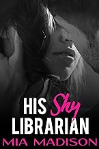 His Shy Librarian: A steamy older man younger woman romance novella