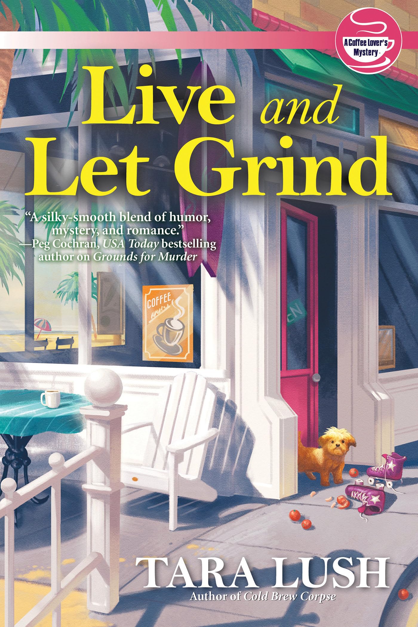 Live And Let Grind: 3 (A Coffee Lover's Mystery)