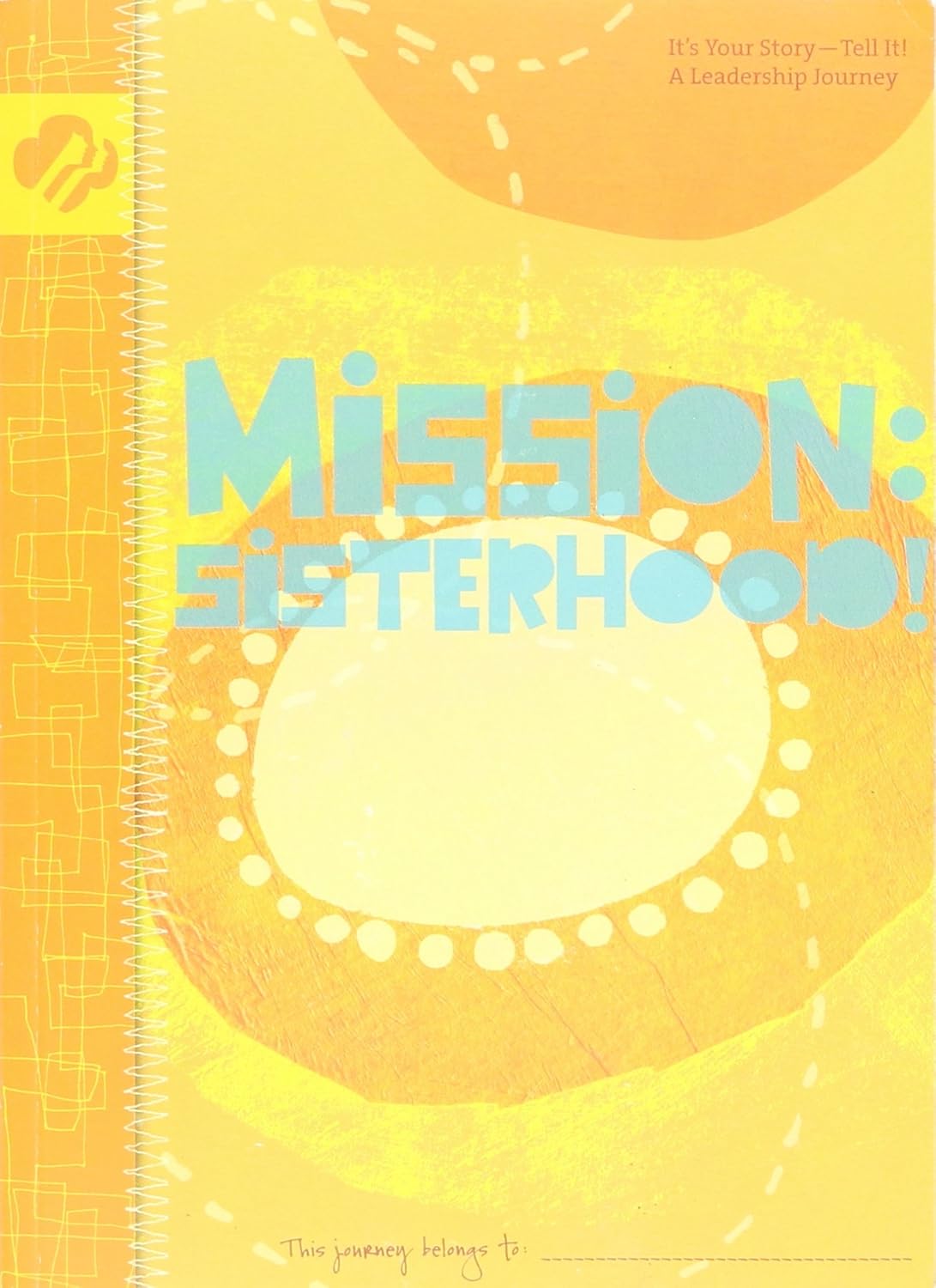 Mission:sisterhood! (Girl Scout Journey Books, Senior Volume 3): Andrea ...