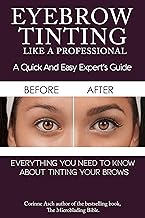 Eyebrow Tinting Like A Professional: A Quick And Easy Expert's Guide