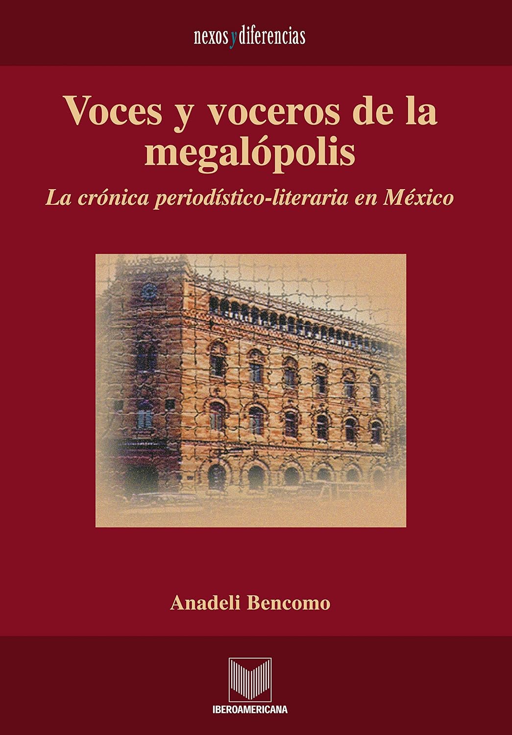 Voces y voceros de la megalópolis: La crónica periodístico-literaria en México. (Nexos y Diferencias. Estudios de la Cultura de América Latina nº 4) (Spanish Edition)