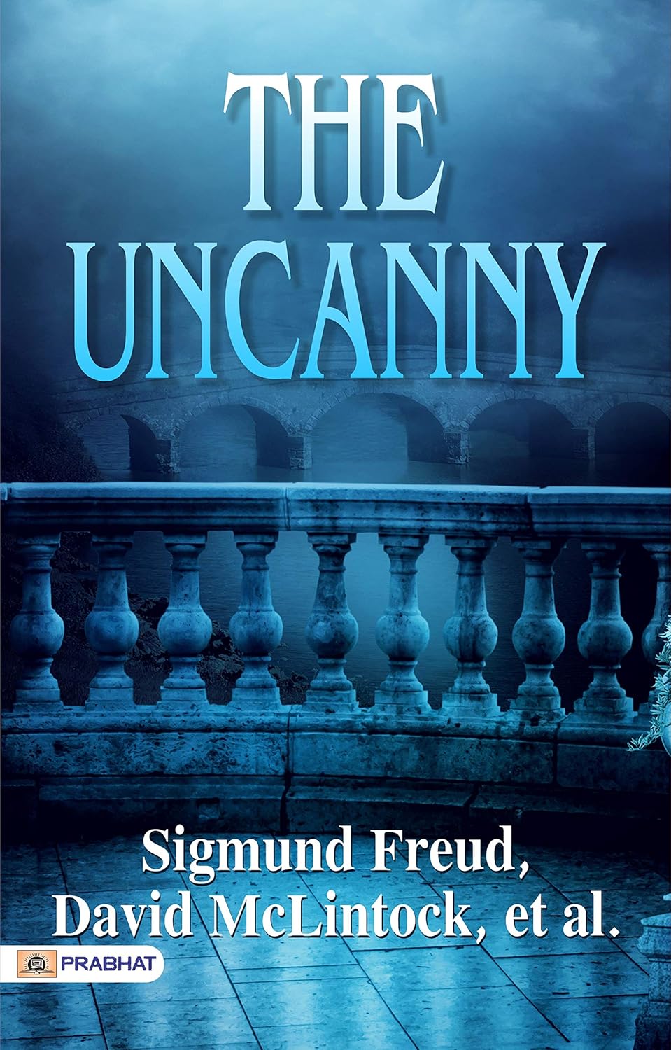 The Uncanny Sigmund Freud's Profound Exploration of the Mysterious and