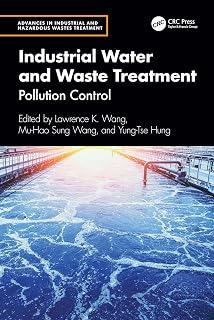 Industrial Water and Waste Treatment: Pollution Control (Advances in Industrial and Hazardous Wastes Treatment)