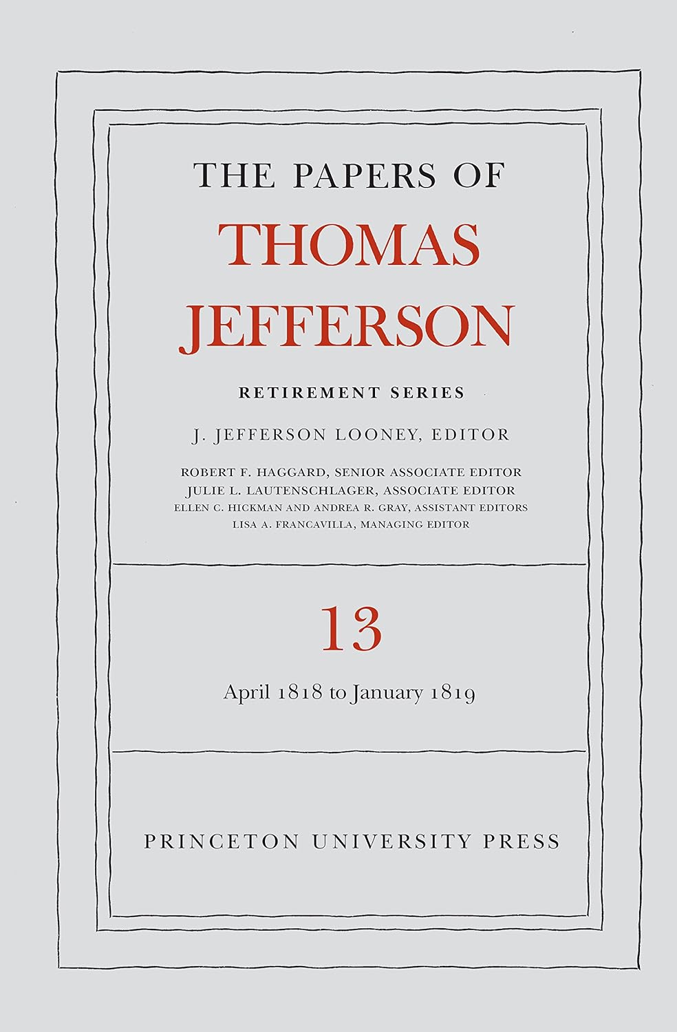 The Papers of Thomas Jefferson: Retirement Series, Volume 13: 22 April 1818 to 31 January 1819
