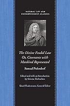 The Divine Feudal Law: Or, Covenants with Mankind, Represented: Or, Covenants with Mankind Represented (Natural Law and Enlightenment Classics)