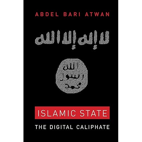 Islamic State: The Digital Caliphate: Unraveling the Propaganda, Technology, and Recruitment of...