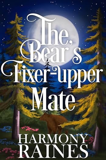 The Bear's Fixer-Upper Mate: A Cozy Small Town Shifter Romance
