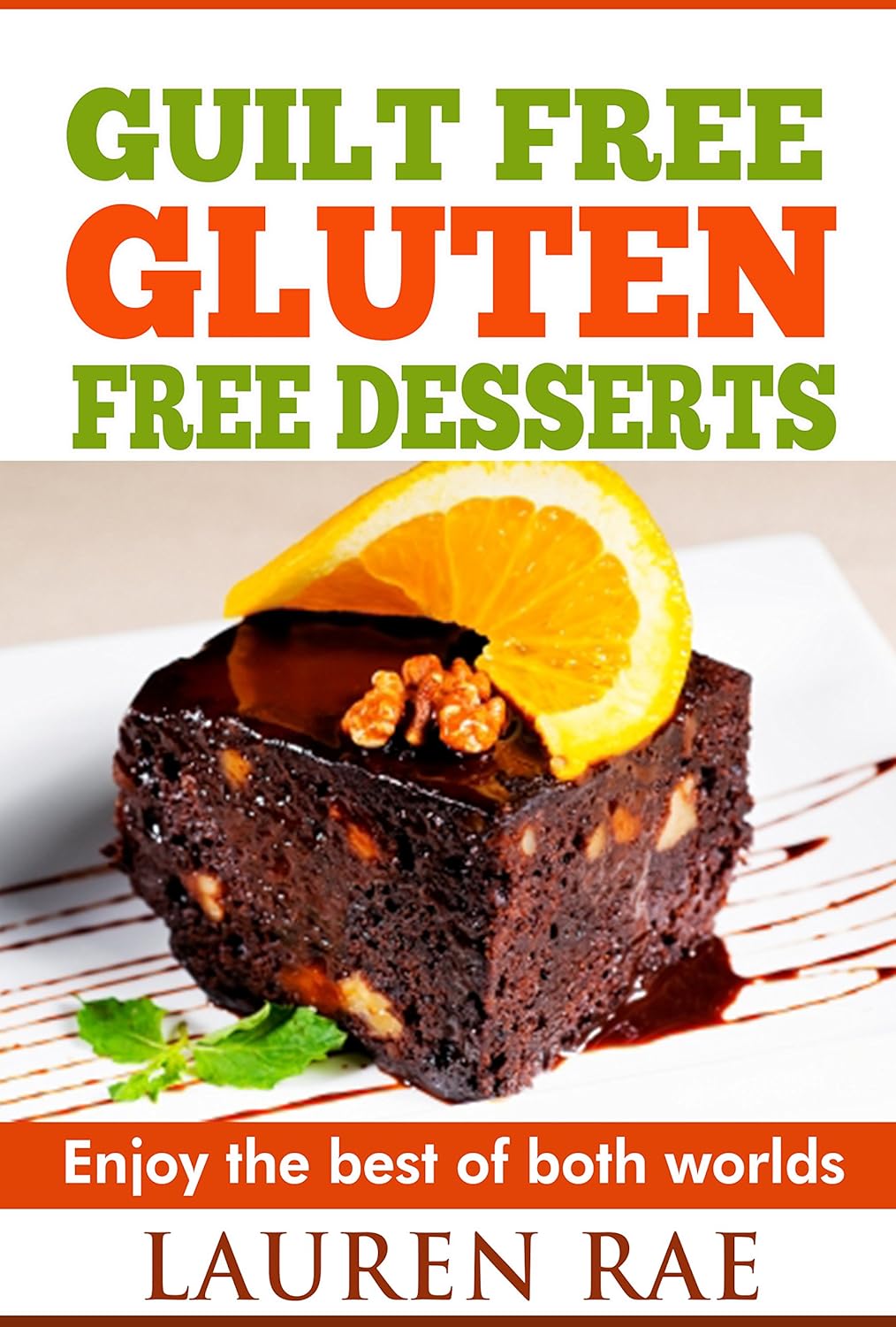 GuiltFree GlutenFree Desserts Enjoy The Best of Both Worlds! (gluten