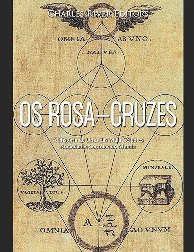Os Rosa-Cruzes: A História de Uma das Mais Célebres Sociedades Secretas do Mundo