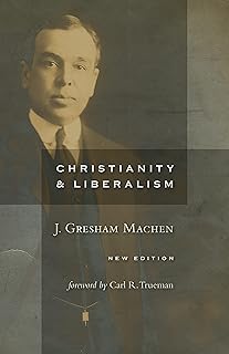 Christianity and Liberalism, new ed.