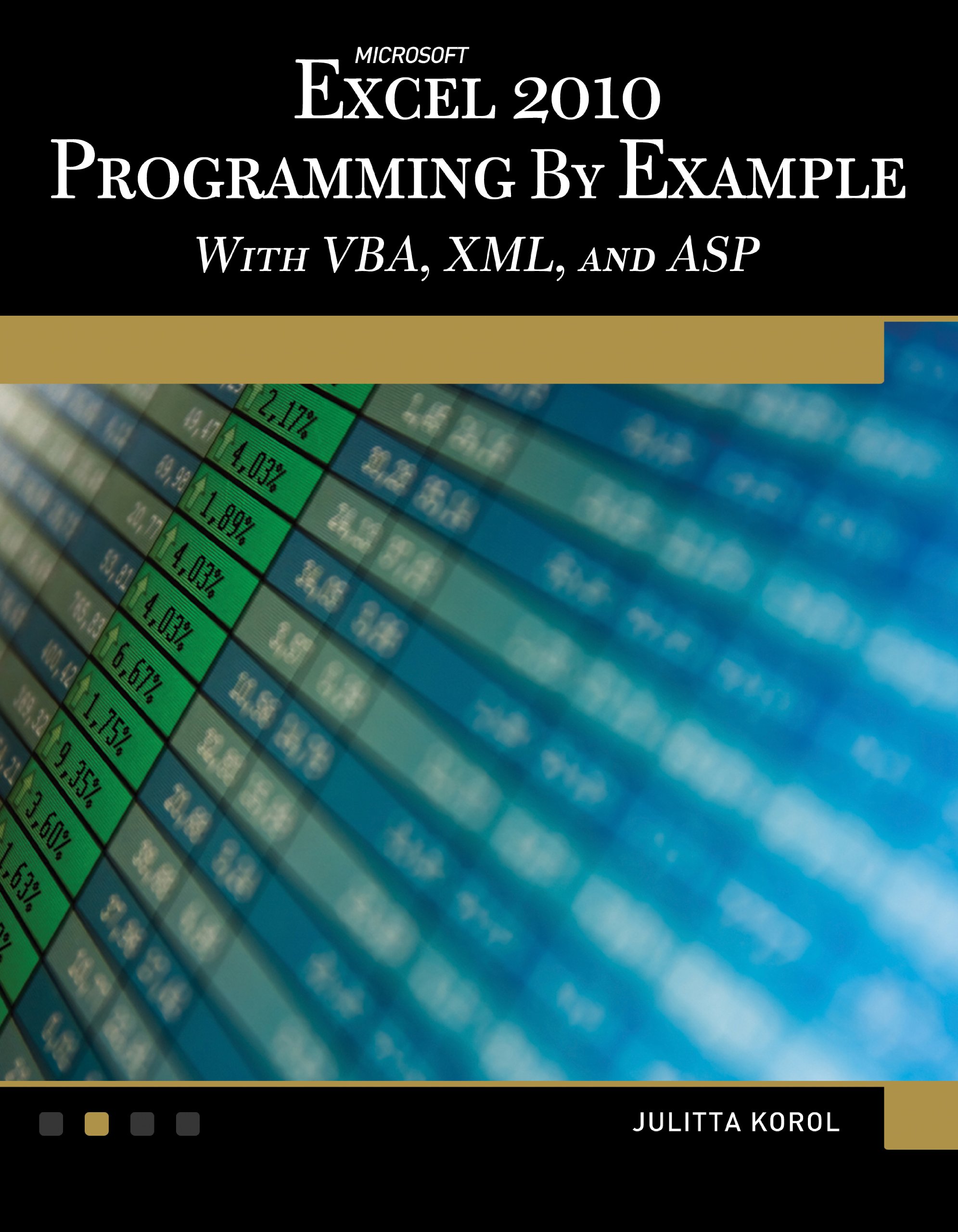 Microsoft® Excel® 2010 Programming By Example: with VBA, XML, and ASP Paperback with CD-ROM Edition